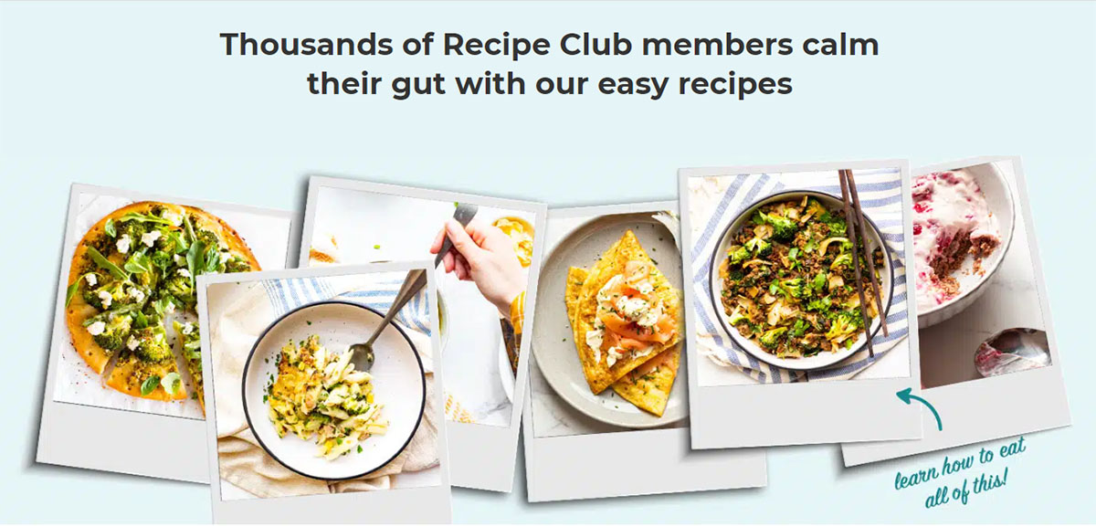 A row of polaroid photos showing a variety of recipes. Text reads Thousands of recipe club members calm their gut with out easy recipes. Learn how to eat all of this.