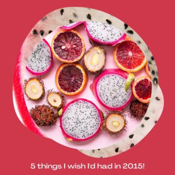 Slices of tropical fruit on a pink background. Text reads 5 things I wish I'd had in 2015.